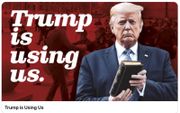 Een groep Amerikaanse christenen neemt in een advertentiecampagne stelling tegen president Trump. ”Trump gebruikt ons”, is de slogan in een filmpje dat op YouTube is geplaatst. Ze stemmen bij de komende verkiezingen in november op een onafhankelijke kandi